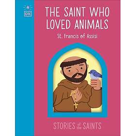 The Saint who Loved Animals St. Francis of Assisi