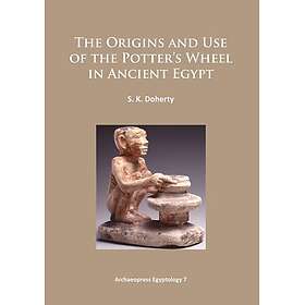The Origins and Use of the Potter’s Wheel in Ancient Egypt