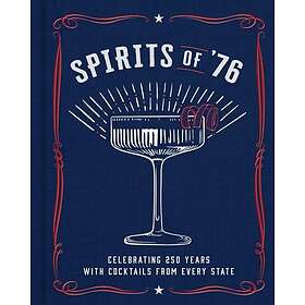 Spirits of '76 Celebrating 250 Years with Cocktails from Every State