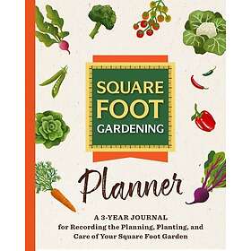 The Square Foot Gardening Planner A 3year Journal for Recording the Planning, Pl