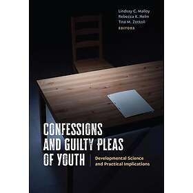 Confessions and Guilty Pleas of Youth Developmental Science and Practical Implic