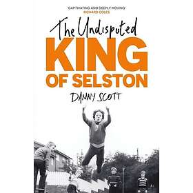 The Undisputed King of Selston ‘Captivating and deeply moving’ Richard Coles