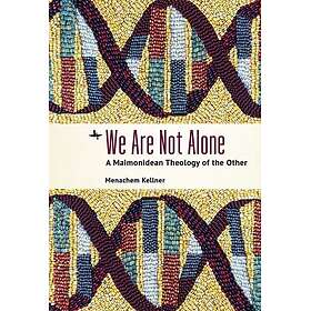 We Are Not Alone A Maimonidean Theology of the Other