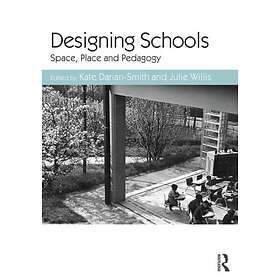 Designing Schools Space, Place and Pedagogy