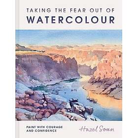 Taking the Fear Out of Watercolour Paint with courage and confidence
