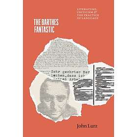 The Barthes Fantastic Literature, Criticism, and the Practice of Language