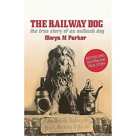 Railway Dog The True Story of an Australian Outback Dog