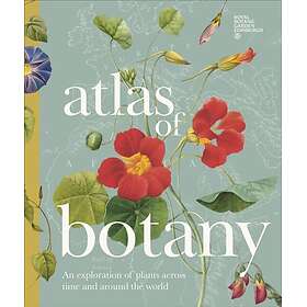 Atlas of Botany An Exploration of Plants Across Time and Around the World