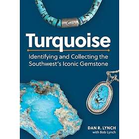 Turquoise Identifying and Collecting the Southwest's Iconic Gemstone