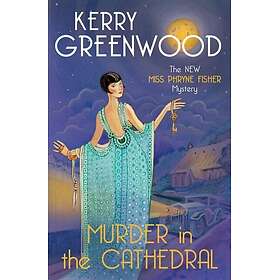Murder in the Cathedral The brand new mystery in the Phryne Fisher series