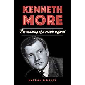 Kenneth More The Making of a Movie Legend