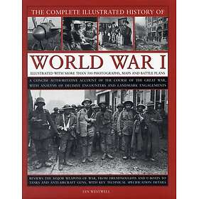 Complete Illustrated History of World War One