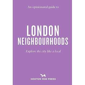 An Opinionated Guide to London Neighbourhoods