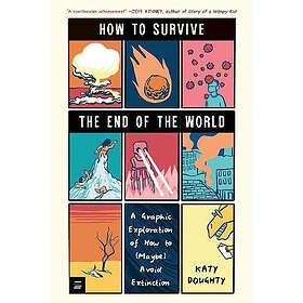How to Survive the End of the World: A Graphic Exploration of How to (Maybe) Avo