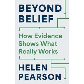 Beyond Belief How Evidence Shows What Really Works