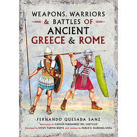 Weapons, Warriors and Battles of Ancient Greece and Rome