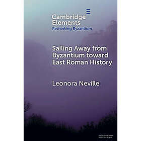 Sailing Away from Byzantium Toward East Roman History