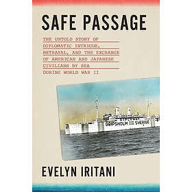 Safe Passage: The Untold Story of Diplomatic Intrigue, Betrayal, and the Exchang