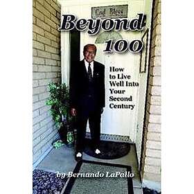 Beyond 100: How To Live Well Into Your Second Century