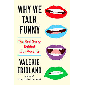 Why We Talk Funny: The Real Story Behind Our Accents