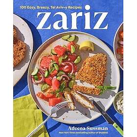 Zariz: 100 Easy, Breezy, Tel Aviv-Y Recipes