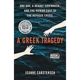 A Greek Tragedy: One Day, a Deadly Shipwreck, and the Human Cost of the Refugee