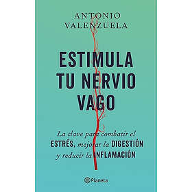 Estimula Tu Nervio Vago: La Clave Para Combatir El Estrés, Mejorar La Digestión