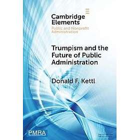 Trumpism and the Future of Public Administration