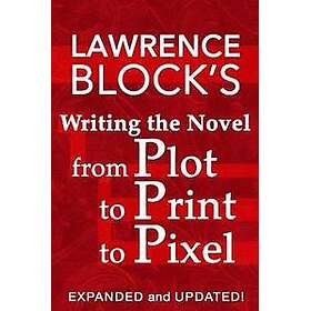 Writing the Novel from Plot to Print to Pixel