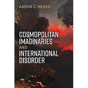 Cosmopolitan Imaginaries and International Disorder