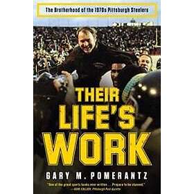 Their Life's Work: The Brotherhood of the 1970s Pittsburgh Steelers