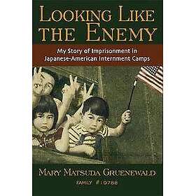 Looking Like the Enemy: My Story of Imprisonment in Japanese American Internment