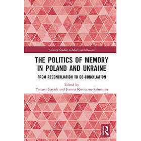 The Politics of Memory in Poland and Ukraine