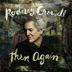 Rodney Crowell Then Again CD