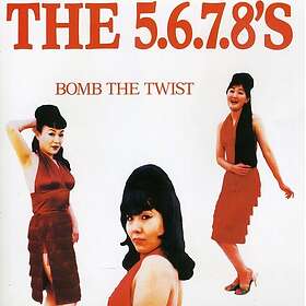 The 5,6,7,8's Bomb The Twist CD