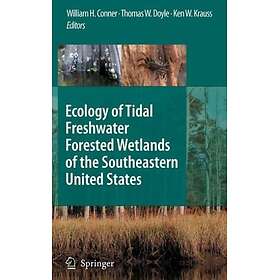 Ecology of Tidal Freshwater Forested Wetlands of the Southeastern United States 