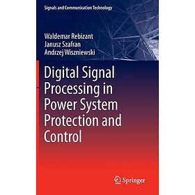 Digital Signal Processing in Power System Protection and Control Hardcover