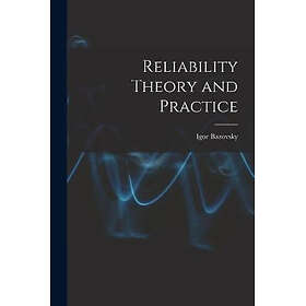 Reliability Theory and Practice