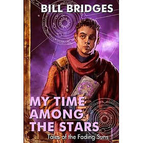 My Time Among the Stars: Tales of the Fading Suns
