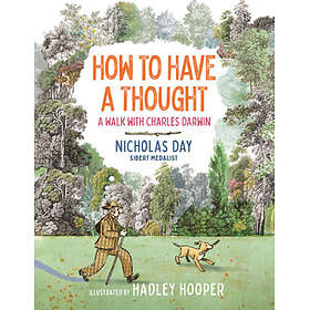 How to Have a Thought: A Walk with Charles Darwin