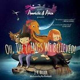 Annabelle & Aiden: Oh, the Things We Believed!