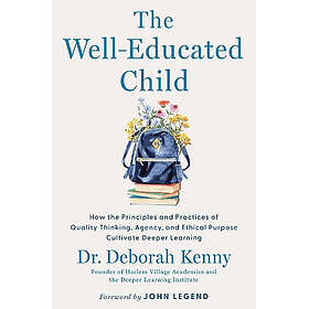 The Well-Educated Child: How the Principles and Practices of Quality Thinking, A