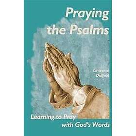 Praying the Psalms: Learning to Pray with God's Words