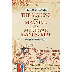 The Making and Meaning of a Medieval Manuscript