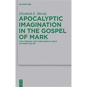 Apocalyptic Imagination in the Gospel of Mark
