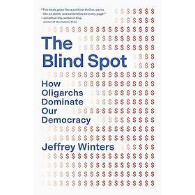 The Blind Spot: How Oligarchs Dominate Our Democracy