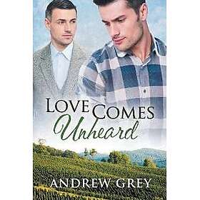 Love Comes Unheard