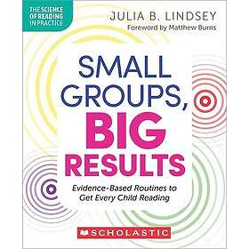 Small Groups, Big Results: Evidence-Based Routines to Get Every Child Reading