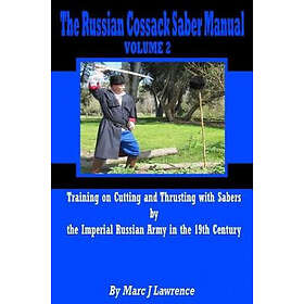 The Russian Cossack Saber Manual: Training on Cutting and Thrusting with Sabers