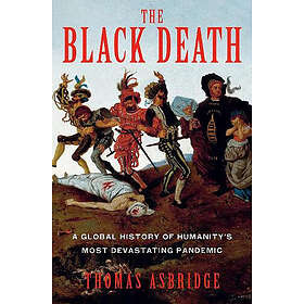 The Black Death: A Global History of Humanity's Most Devastating Pandemic